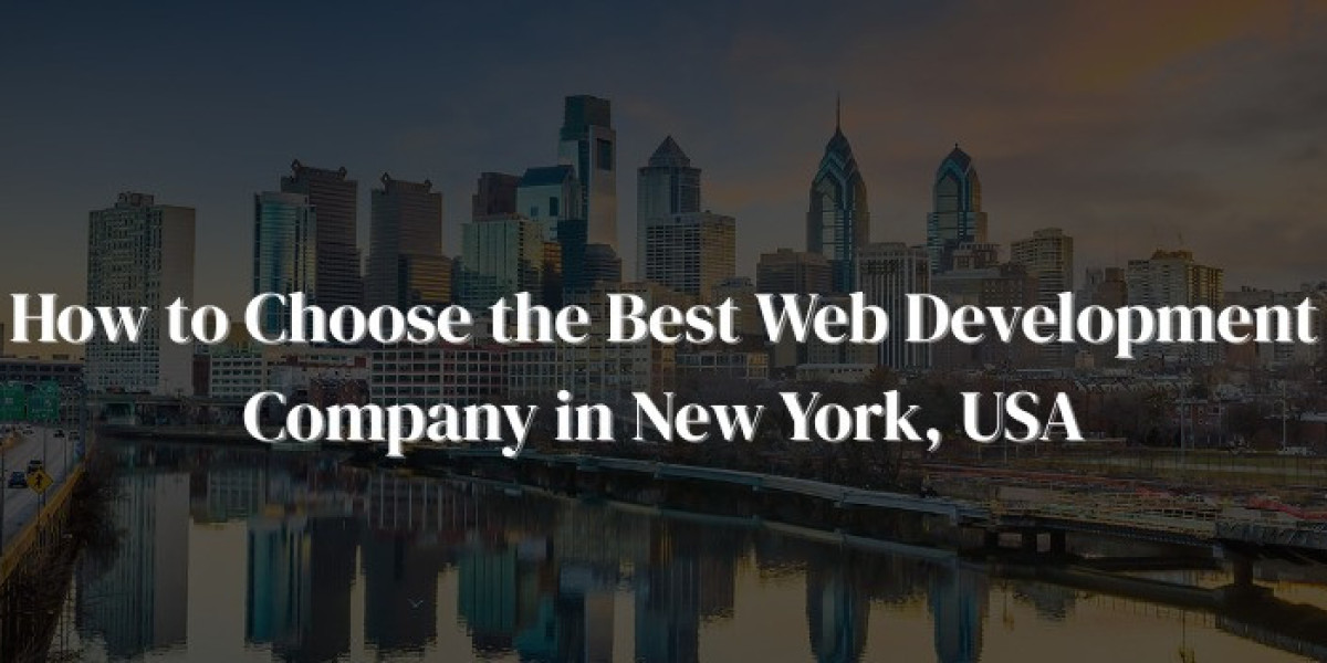 How to Choose the Best Web Development Company in New York, USA
