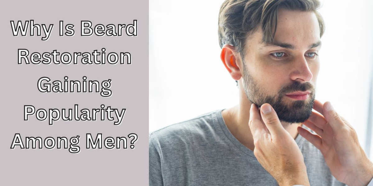 Why Is Beard Restoration Gaining Popularity Among Men?