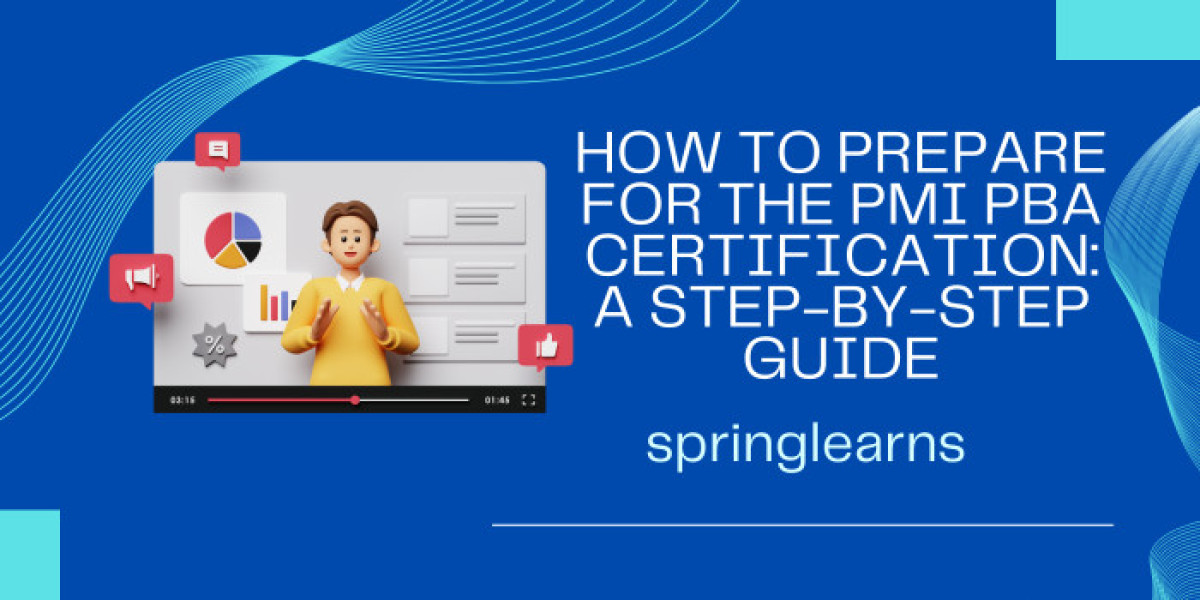 How to Prepare for the PMI PBA Certification: A Step-by-Step Guide