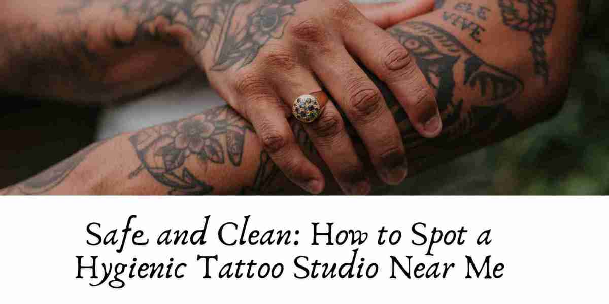 Safe and Clean: How to Spot a Hygienic Tattoo Studio Near Me