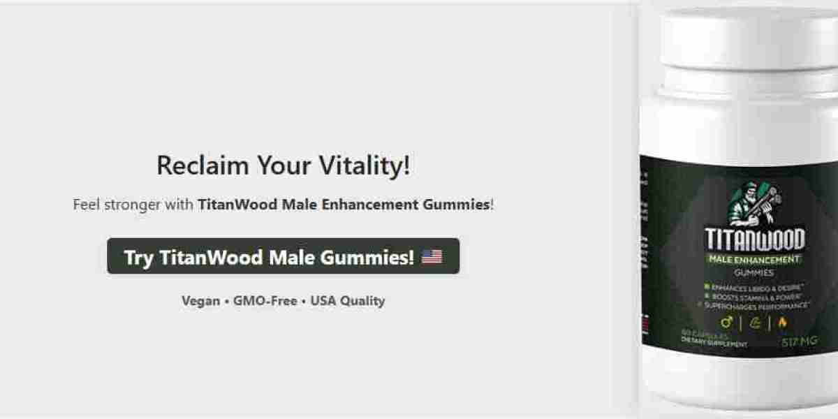 TitanWood Gummies Reviews: Vitality and Energy in the USA