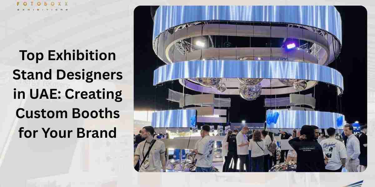 Top Exhibition Stand Designers in UAE: Creating Custom Booths for Your Brand