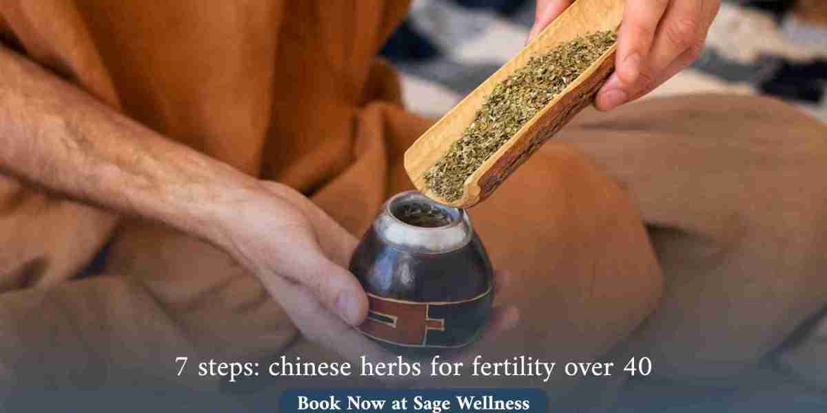 7 Steps: Chinese Herbs for Fertility Over 40 — Book Now at Sage Wellness