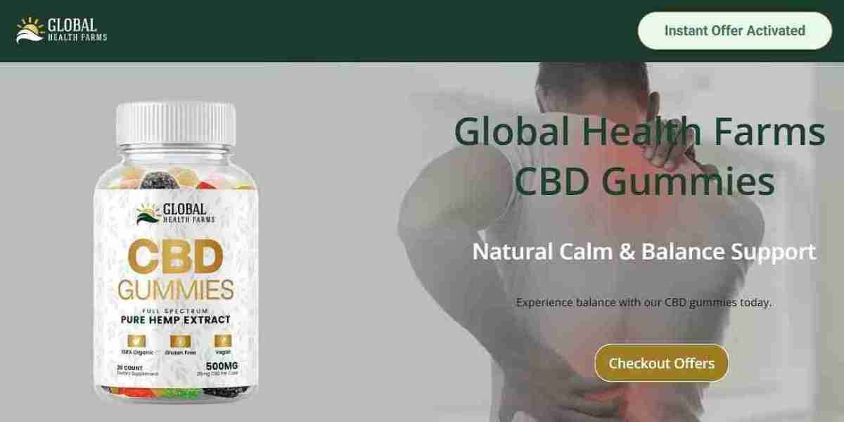 Global Health Farms CBD Gummies (#1 Best Supplement) Official Website - A Comprehensive Guide