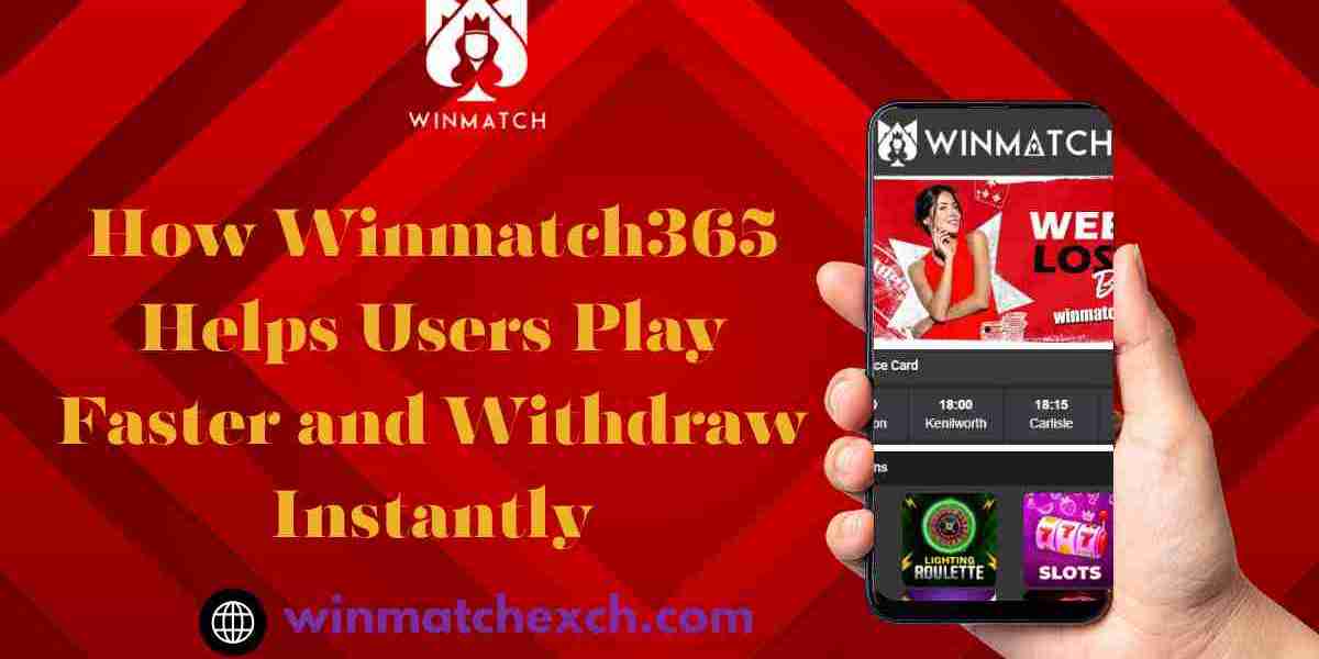 How Winmatch365 Helps Users Play Faster and Withdraw Instantly