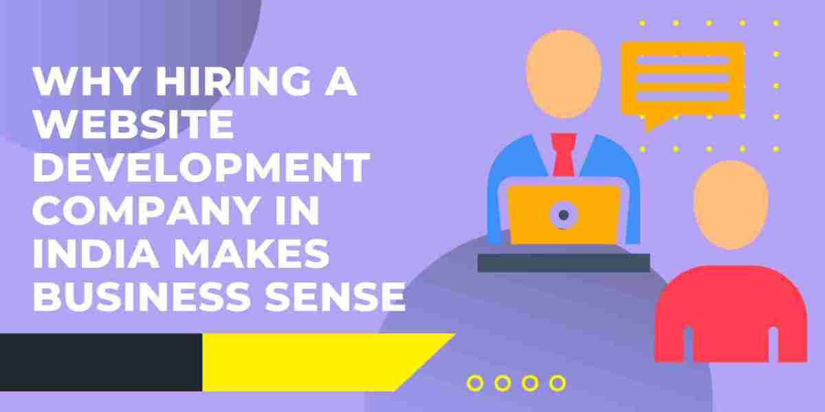 Why Hiring a Website Development Company in India Makes Business Sense