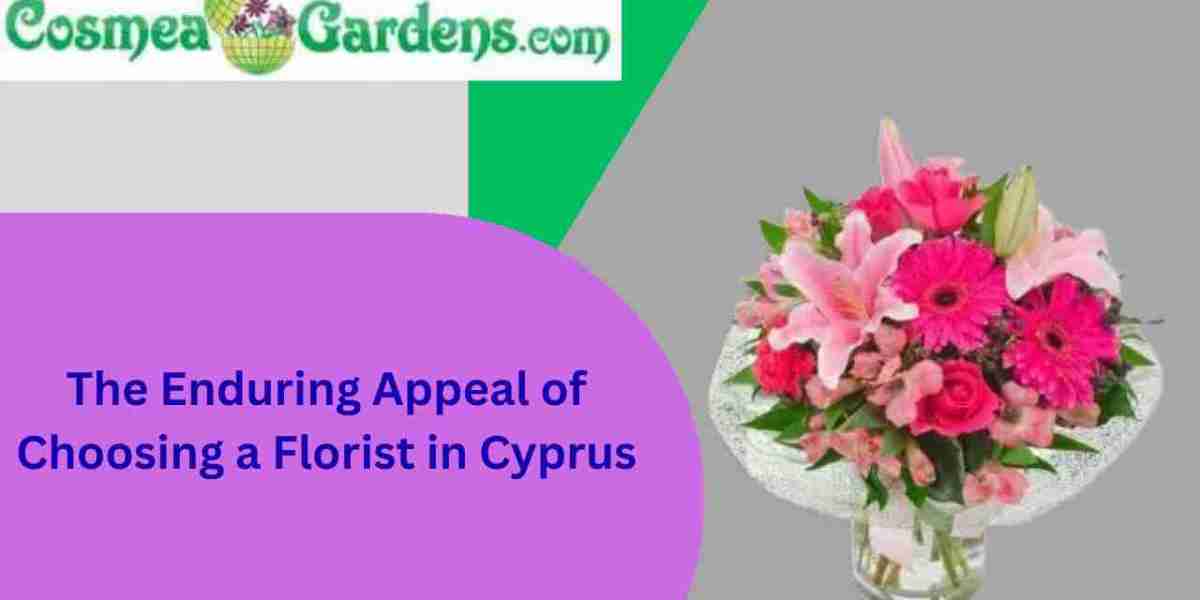 The Enduring Appeal of Choosing a Florist in Cyprus