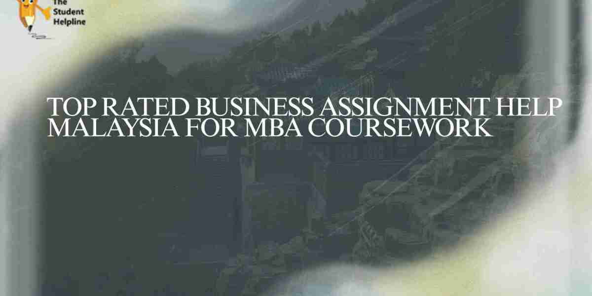 Top Rated Business Assignment Help Malaysia for MBA Coursework