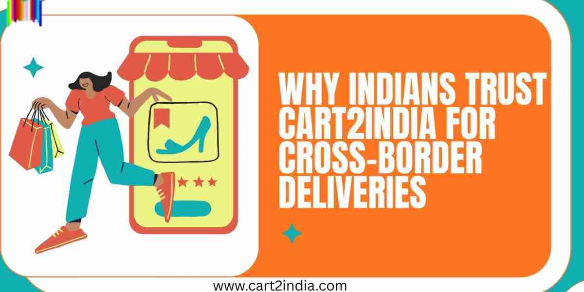 How Cart2India Makes Cross-Border Shopping Easy and Reliable for Indians
