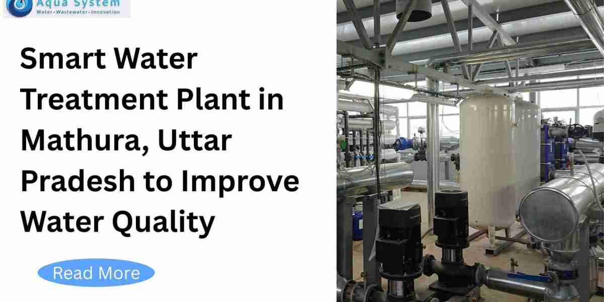Smart Water Treatment Plant Solutions in Mathura, Uttar Pradesh for Cleaner and Safer Water