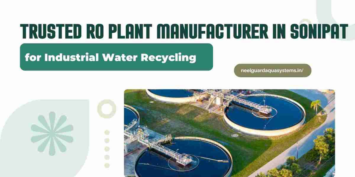 Trusted RO Plant Manufacturer in Sonipat for Industrial Water Recycling