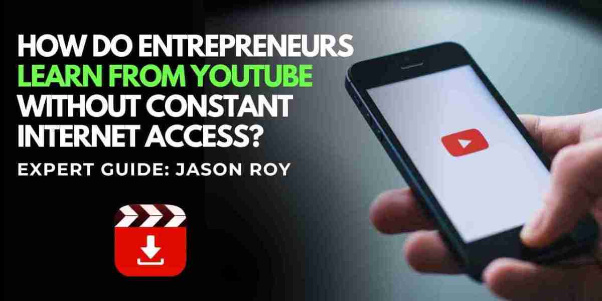 How Do Entrepreneurs Learn From YouTube Without Constant Internet Access?