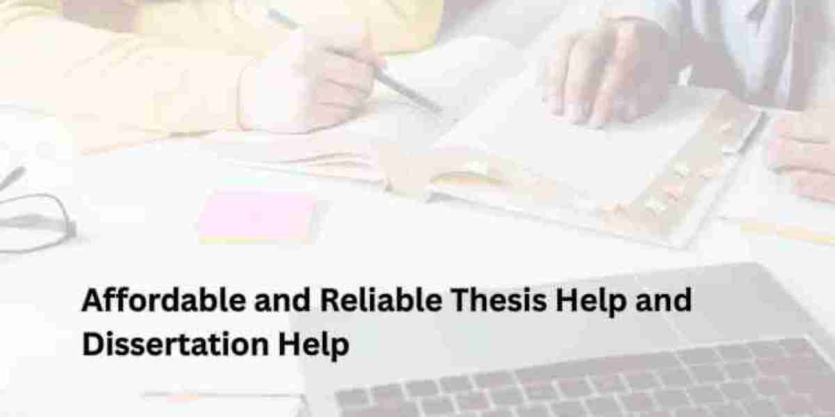 Affordable and Reliable Thesis Help and Dissertation Help