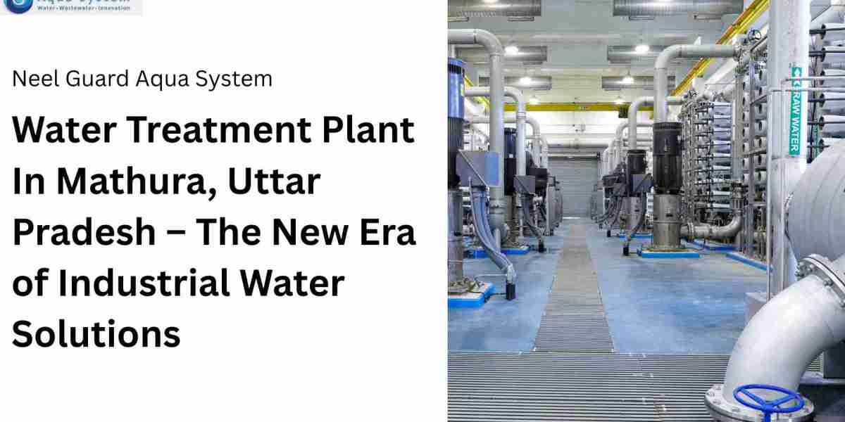 Water Treatment Plant In Mathura, Uttar Pradesh – The New Era of Industrial Water Solutions