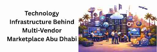 Technology infrastructure powering a multi-vendor marketplace in Abu Dhabi featuring cloud servers, API integration, AI systems, cybersecurity, and UAE skyline
