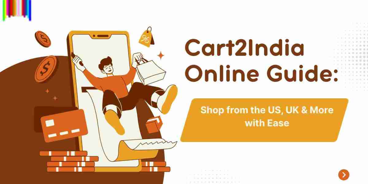 Cart2India Online Guide: Shop from the US, UK & More with Ease
