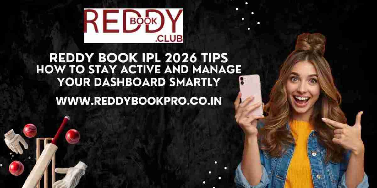 Reddy Book IPL 2026 Tips – How to Stay Active and Manage Your Dashboard Smartly