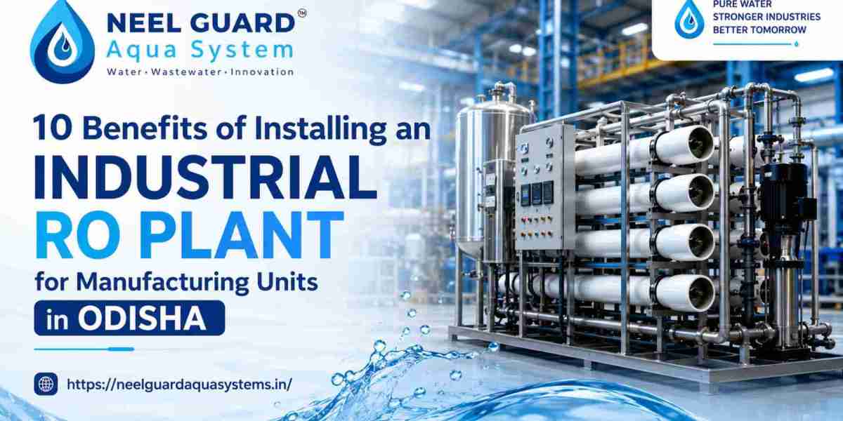 10 Benefits of Installing an Industrial RO Plant for Manufacturing Units in Odisha