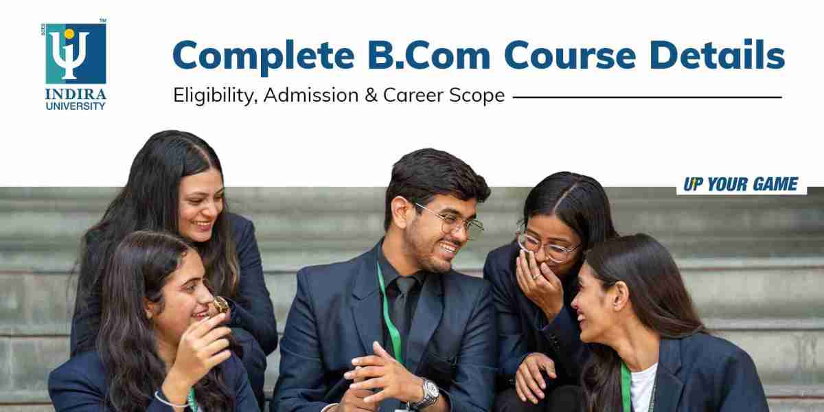 Complete B.Com Course Details: Eligibility, Admission & Career Scope