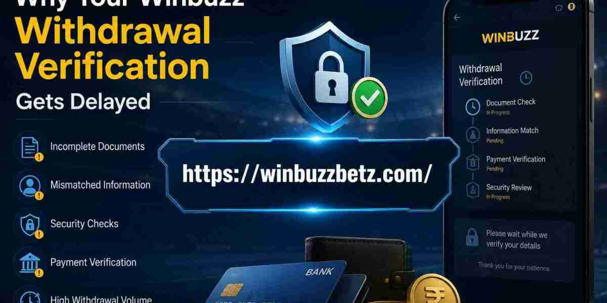 Why Your Winbuzz Withdrawal Verification Gets Delayed