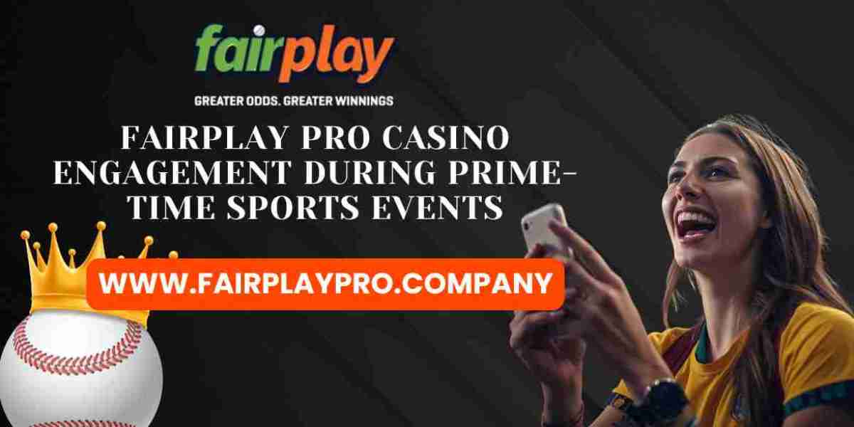 Fairplay Pro Casino Engagement During Prime-Time Sports Events