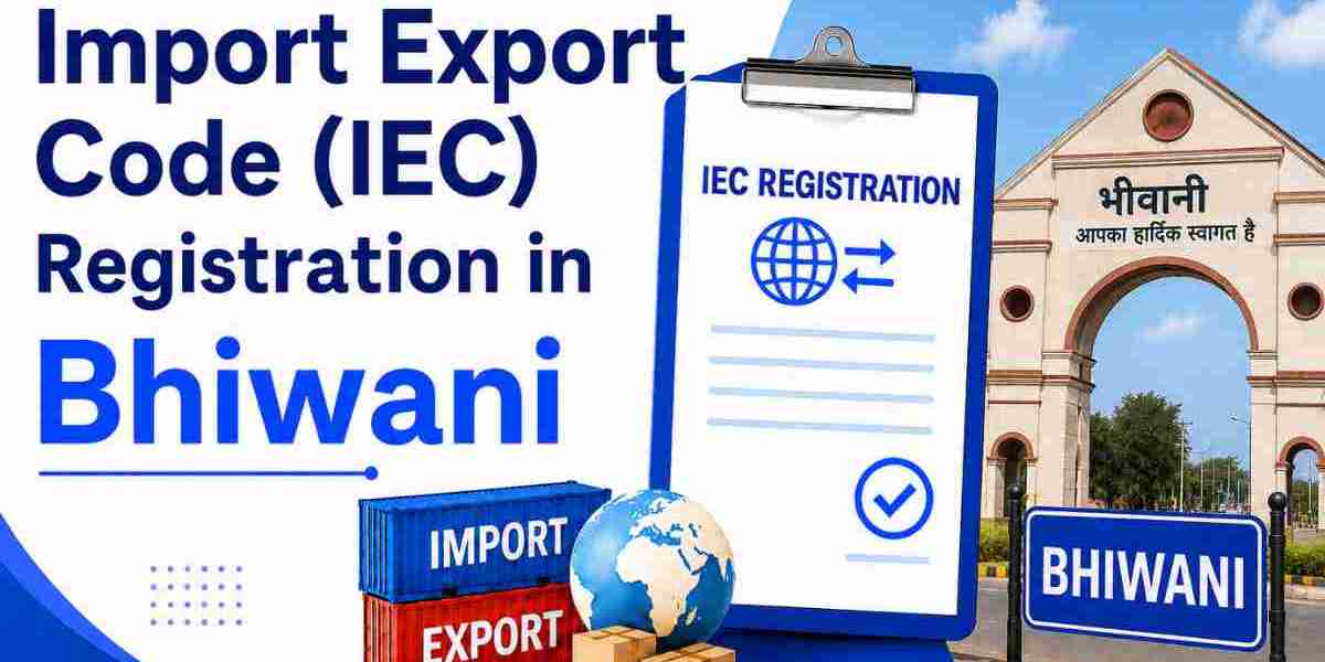 Import Export Code (IEC) Registration in Bhiwani: Complete Guide 2026