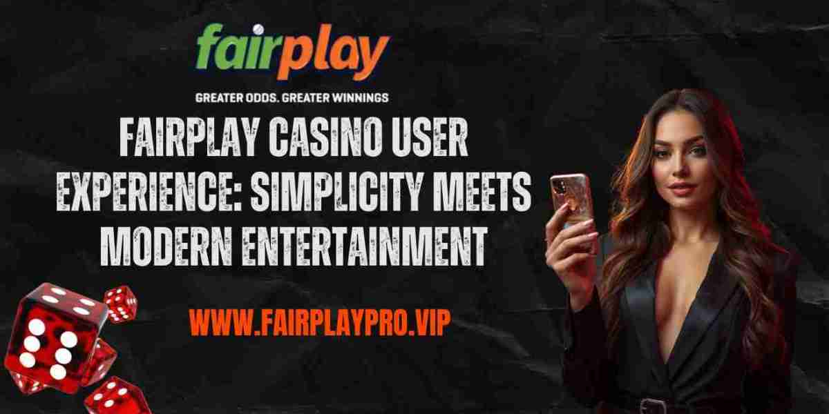 Fairplay Casino User Experience: Simplicity Meets Modern Entertainment