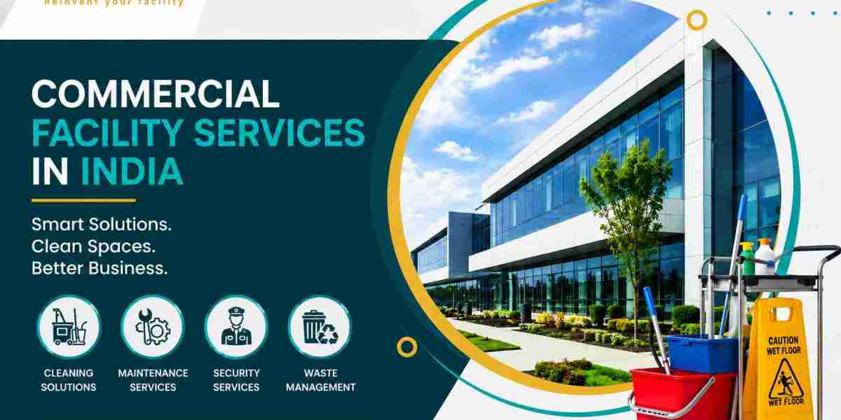 Commercial Facility Services in India: Smart Solutions for Efficient Business Operations