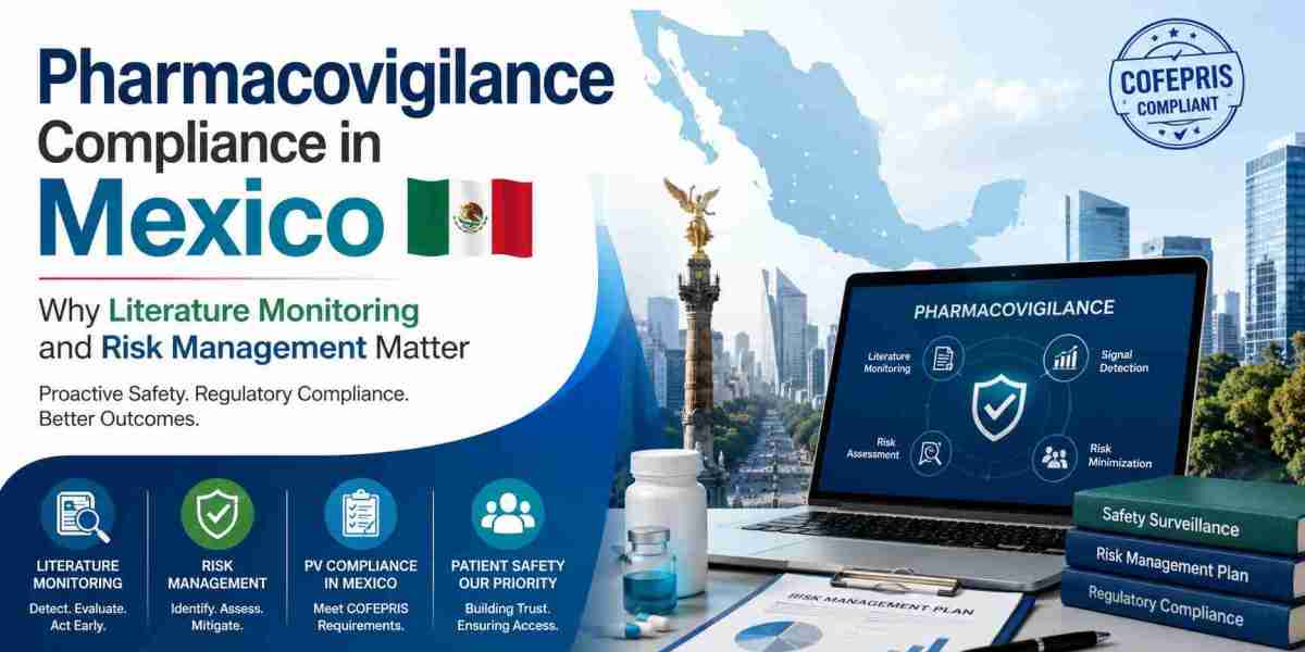Pharmaceutical Market Entry in Mexico: Regulatory Approval, Pharmacovigilance, and Post-Marketing Compliance