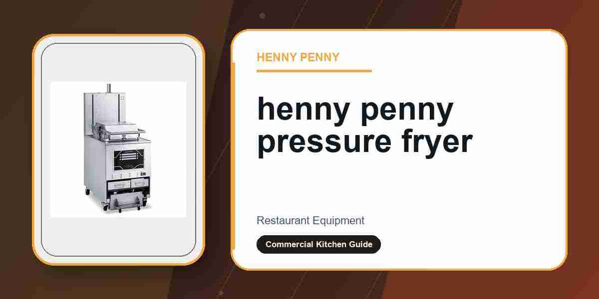Choosing henny penny pressure fryer for Restaurant and Catering Operations