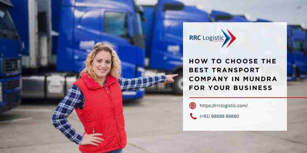 How to Choose the Best Transport Company in Mundra for Your Business