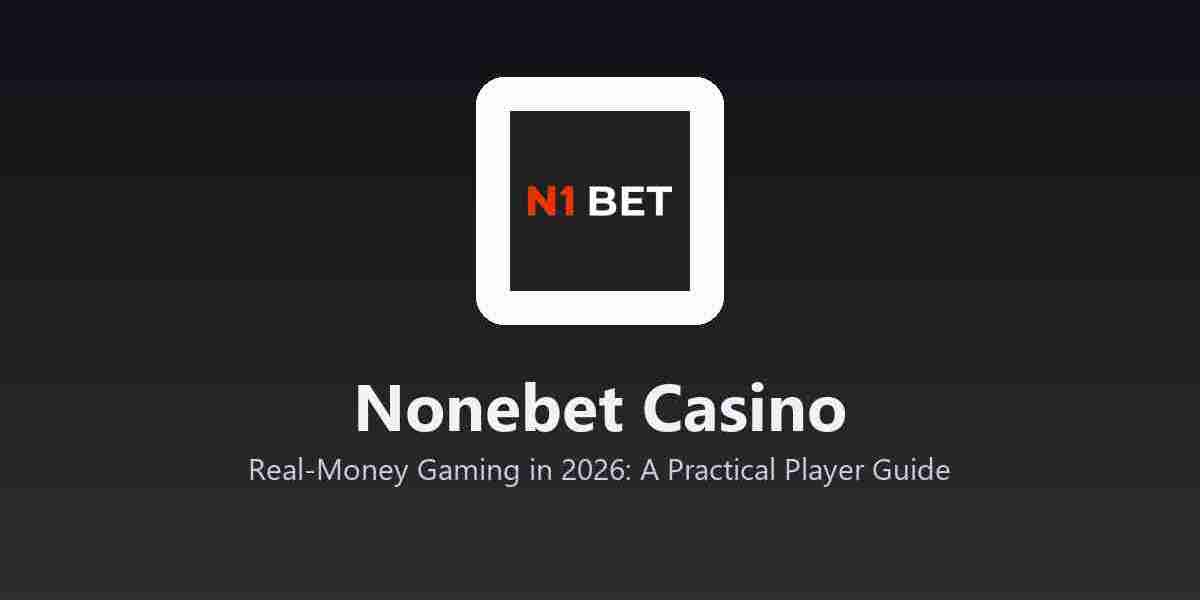 Nonebet Casino - Real-Money Gaming in 2026: A Practical Player Guide