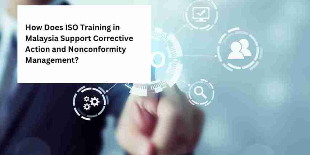 How Does ISO Training in Malaysia Support Corrective Action and Nonconformity Management?