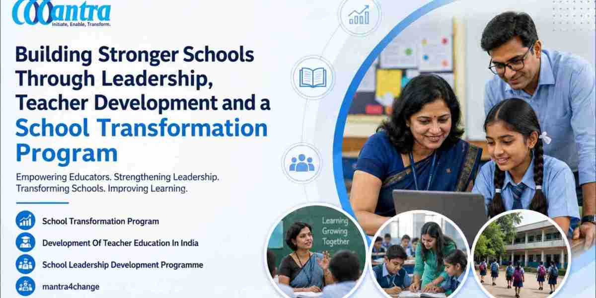 Building Stronger Schools Through Leadership, Teacher Development and a School Transformation Program | Mantra4Change