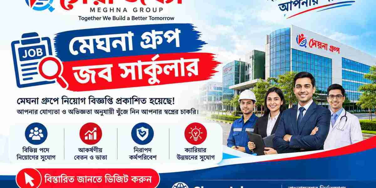 মেঘনা গ্রুপ জব সার্কুলার: চাকরিপ্রার্থীদের জন্য গুরুত্বপূর্ণ তথ্য